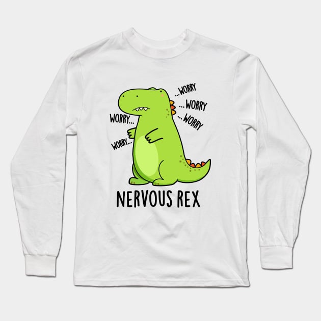 Nervous Rex Cute Dinosaur TRex Pun Long Sleeve T-Shirt by punnybone